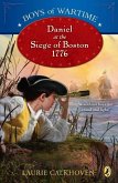 Boys of Wartime: Daniel at the Siege of Boston, 1776 (eBook, ePUB) Boys of Wartime: Daniel at the Siege of Boston, 1776 (eBook, ePUB)