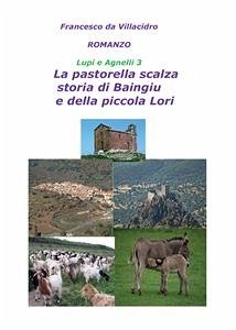 Lupi e Agnelli 3 - La Pastorella Scalza. Storia di Baingiu e della piccola Lori (eBook, PDF) - Da Villacidro, Francesco