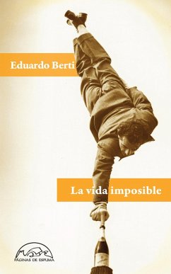 La vida imposible (eBook, ePUB) - Berti, Eduardo
