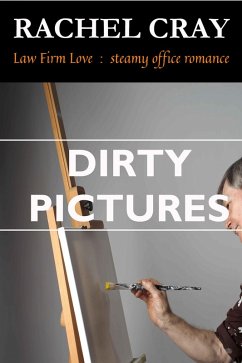 Dirty Pictures (Law Firm Love) (eBook, ePUB) - Cray, Rachel