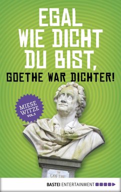 Egal wie dicht du bist, Goethe war Dichter! (eBook, ePUB) - Golluch, Norbert