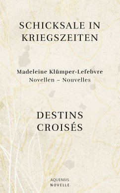 Schicksale in Kriegszeiten - Destins Croisés (eBook, ePUB) - Klümper-Lefebvre, Madeleine