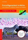 Freiwilligenarbeit in Afrika - Unter Wildtieren in Südafrika, Namibia und Simbabwe (eBook, ePUB)