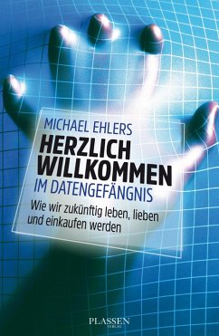 Herzlich willkommen im Datengefängnis (eBook, ePUB) - Ehlers, Michael