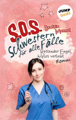 Rettender Engel hilflos verliebt / SOS - Schwestern für alle Fälle Bd.4 (eBook, ePUB) - Mannel, Beatrix