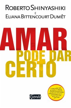 Amar pode dar certo (eBook, ePUB) - Shinyashiki, Roberto; Dumet, Eliana Bittencourt