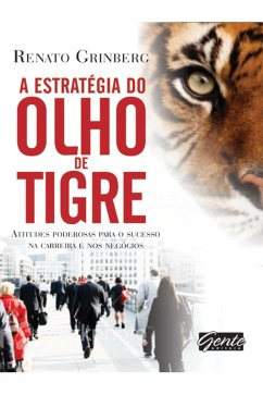 A estratégia do olho do tigre (eBook, ePUB) - Grinberg, Renato