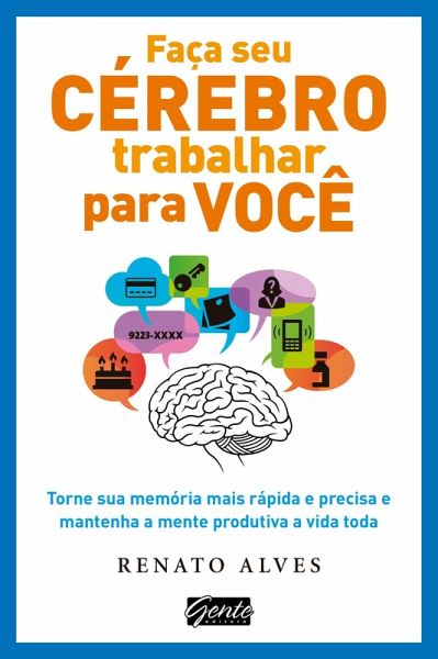 Faça seu cérebro trabalhar para você (eBook, ePUB) Faça seu cérebro trabalhar para você (eBook, ePUB)