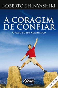 A coragem de confiar (eBook, ePUB) - Shinyashiki, Roberto