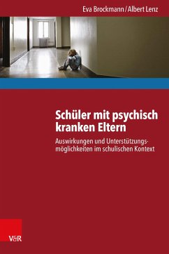 Schüler mit psychisch kranken Eltern (eBook, PDF) - Brockmann, Eva; Lenz, Albert