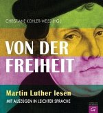 Von der Freiheit - Martin Luther lesen Von der Freiheit - Martin Luther lesen