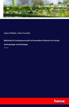Bibliothek für Socialwissenschaft mit besonderer Rücksicht auf sociale Anthropologie und Pathologie - Platter, Julius;Kurella, Hans