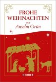 Frohe Weihnachten mit Anselm Grün Frohe Weihnachten mit Anselm Grün