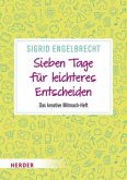 Sieben Tage für leichteres Entscheiden