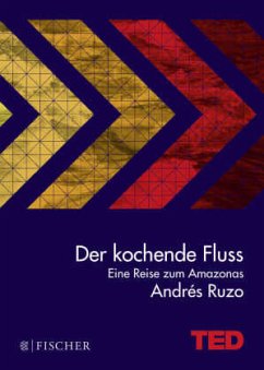 Der kochende Fluss - eine Reise zum Amazonas - Ruzo, Andrés