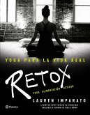 Yoga para la vida real : retox : yoga alimentación actitud