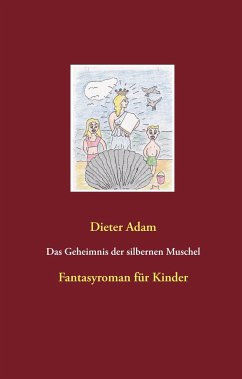 Das Geheimnis der silbernen Muschel - Adam, Dieter