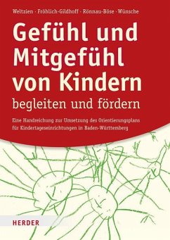 Gefühl und Mitgefühl von Kindern begleiten und fördern - Weltzien, Dörte; Fröhlich-Gildhoff, Klaus; Rönnau-Böse, Maike; Wünsche, Michael