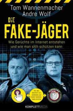 Die Fake-Jäger - mit Mimikama Fake-News entlarven - Wannenmacher, Tom;Wolf, Andre