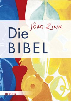 Die Bibel - in Jörg Zinks Übersetzung