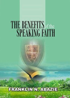 THE BENEFIT OF THE SPEAKING FAITH - Abazie, Franklin N