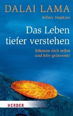 Das Leben tiefer verstehen - Dalai Lama XIV.