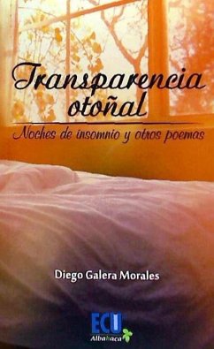 Transparencia otoñal : noches de insomnio y otros poemas - Galera Morales, Diego