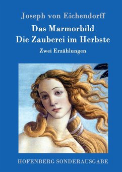 Das Marmorbild / Die Zauberei im Herbste - Eichendorff, Joseph von