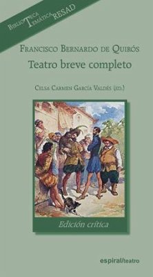 Francisco Bernardo de Quirós : teatro breve completo - García Valdés, Celsa Carmen