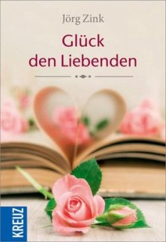 Glück den Liebenden - Zink, Jörg