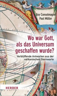 Wo war Gott, als das Universum geschaffen wurde? - Müller, Paul;Consolmagno, Guy