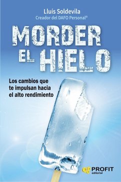 Morder el hielo : los cambios que te impulsan hacia el alto rendimiento - Soldevila Vilasis, Lluis