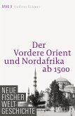 Der Vordere Orient und Nordafrika ab 1500 / Neue Fischer Weltgeschichte Bd.9