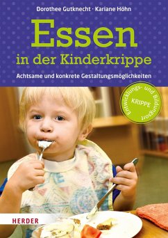 Essen in der Kinderkrippe - Gutknecht, Dorothee;Höhn , Kariane