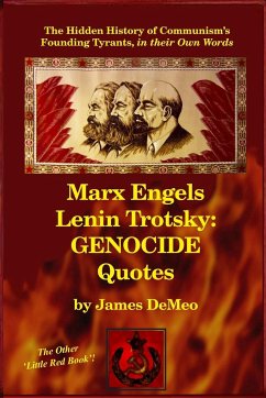 Marx Engels Lenin Trotsky: GENOCIDE QUOTES: The Hidden History of Communism's Founding Tyrants, in their Own Words - Demeo, James