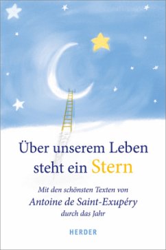 Über unserem Leben steht ein Stern - Saint-Exupéry, Antoine de