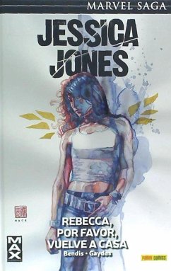 Jessica Jones : Rebeca, por favor, vuelve a casa - Bendis, Brian Michael