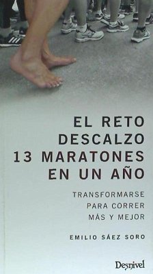 El reto descalzo : 13 maratones en un año - Sáez Soro, Emilio