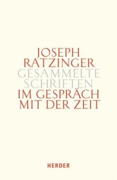 Im Gespräch mit der Zeit / Gesammelte Schriften Bd.13/1, Tl.1 - Ratzinger, Joseph