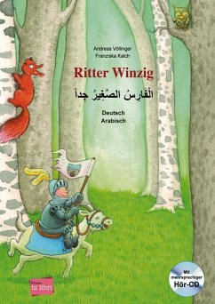Ritter Winzig. Kinderbuch Deutsch-Arabisch - Völlinger, Andreas;Kalch, Franziska