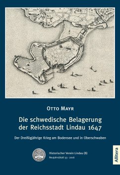 Die schwedische Belagerung der Reichsstadt Lindau 1647 - Mayr, Otto