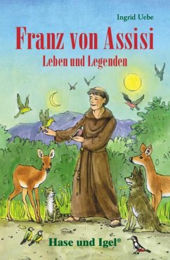 Franz von Assisi - Leben und Legenden. Schulausgabe - Uebe, Ingrid