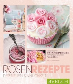 Rosen-Rezepte der neuen Sinnlichkeit