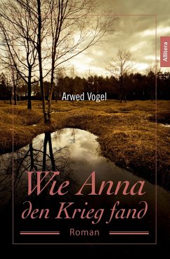 Wie Anna den Krieg fand - Vogel, Arwed