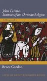 John Calvin's Institutes of the Christian Religion (eBook, ePUB) John Calvin's Institutes of the Christian Religion (eBook, ePUB)
