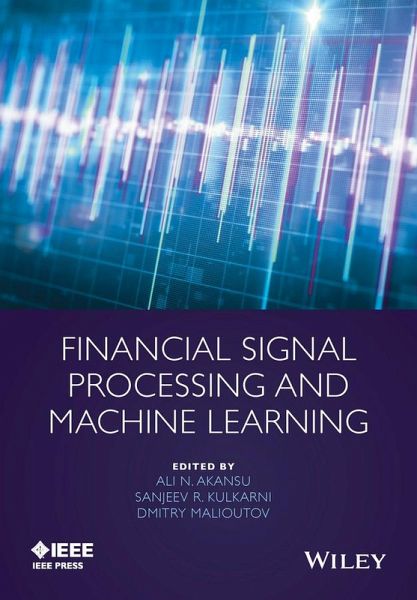Financial Signal Processing and Machine Learning (eBook, ePUB) Financial Signal Processing and Machine Learning (eBook, ePUB)