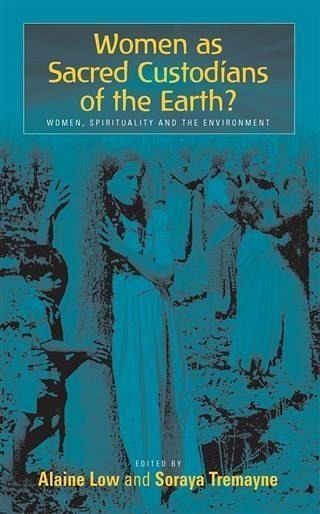 Women as Sacred Custodians of the Earth? (eBook, PDF) Women as Sacred Custodians of the Earth? (eBook, PDF)