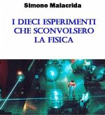 I dieci esperimenti che sconvolsero la fisica (eBook, ePUB)