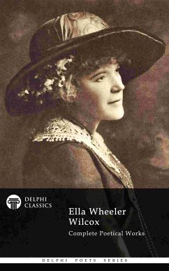 Complete Poetical Works of Ella Wheeler Wilcox (Delphi Classics) (eBook, ePUB) - Wheeler Wilcox, Ella
