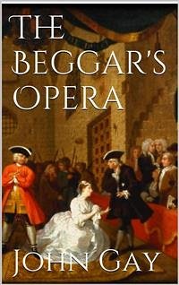 The Beggar's Opera (eBook, ePUB) - Gay, John